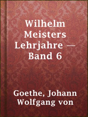 cover image of Wilhelm Meisters Lehrjahre — Band 6